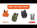 Top 10 Tactical Vests | Video Review | Best Choices