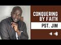 CONQUERING BY FAITH (HEBREWS 11:30-34)|PST JIM| ETERNITY GOSPEL MINISTRIES