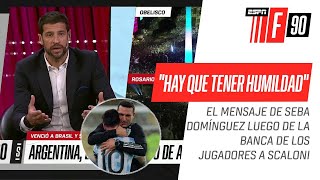 "ACEPTEMOS QUE VIENE UN MENSAJE DE ADENTRO": Seba #Domínguez y la banca de los jugadores a #Scaloni