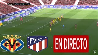 Villarreal vs Atlético de Madrid EN VIVO, donde ver Villarreal vs Atlético Madrid EN VIVO HOY