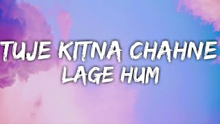 Tujhe Kitna Chahne Lage Lyrics | Kabir Singh | Arijit Singh | Mithoon | Shahid, Kiara |
