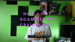 BUYER BEWARE: HOW I GOT SCAMMED ON CRAIGSLIST?!