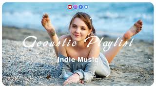 Acoustic Indie Playlist ~ Best Songs Of Indie/Folk/Pop Playlist 2022