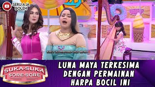 LUNA MAYA TERKESIMA DENGAN PERMAINAN HARPA BOCIL INI - SUKA SUKA SORE SORE