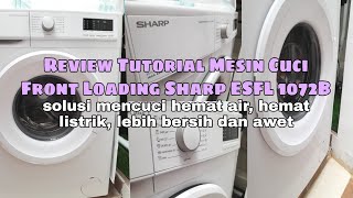 TUTORIAL MESIN CUCI FRONT LOADING SHARP ES-FL1072 B | CARA PAKAI MESIN CUCI HEMAT AIR