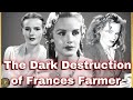 Hollywood's Greatest Lie: The Dark Destruction of Frances Farmer