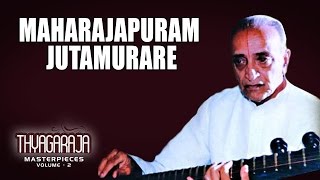 Maharajapuram Jutamurare - V Doreswamy Iyengar (Album: Thyagaraja Masterpieces) | Music Today