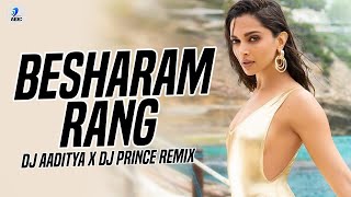 Besharam Rang (Remix) | DJ Aaditya X DJ Prince | Pathaan | Shah Rukh Khan, Deepika Padukone