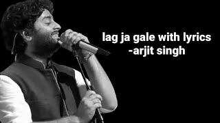 lag ja gale by arjit singh with lyrics,heart broken song,slow motion track