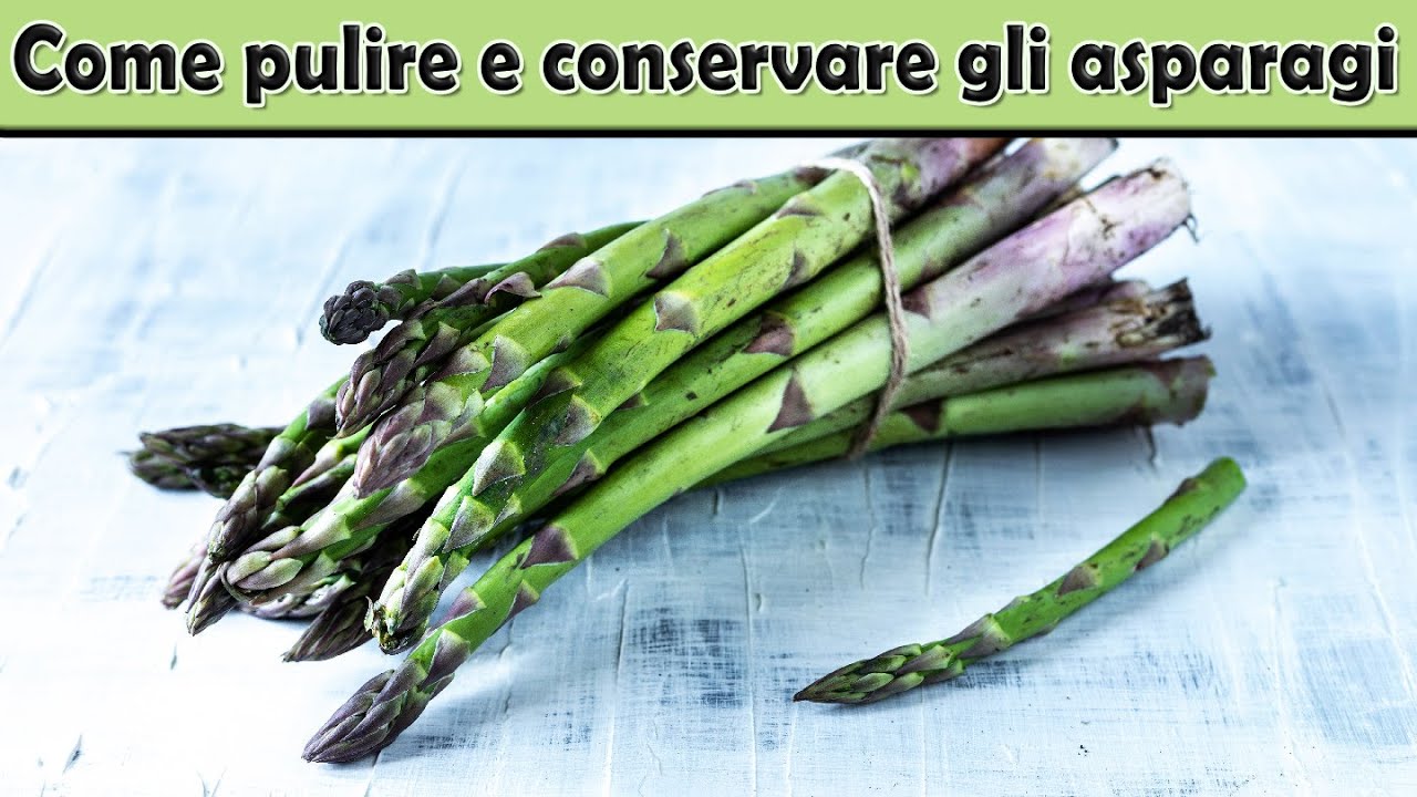 Come Pulire Gli Asparagi Senza Sprechi E Come Conservarli - YouTube