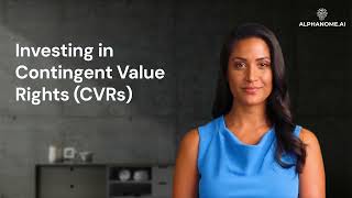 Understanding Contingent Value Rights (CVRs)