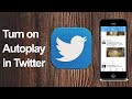 How to turn on autoplay in Twitter app? // Smart Enough