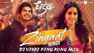 Zingaat Hindi (DJ VISPI REMIX) | Ping Pong Remix | Dhadak | Ishaan & Janhvi | Ajay-Atul