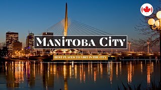 MANITOBA CITY Guide - 2023 ( 10 must visit places)