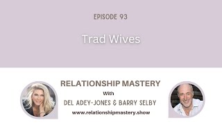 Trad Wives in Modern World | with Del Adey-Jones \u0026 Barry Selby