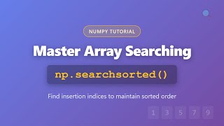 NumPy searchsorted() Tutorial: Find Insertion Indices in Sorted Arrays