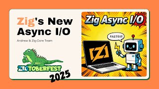 Zig's New Async I/O - Andrew & Zig Core Team