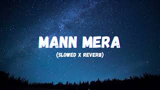 Mann Mera [Slowed + Reverb] Bollywood hindi lofi song | Gajendra Verma