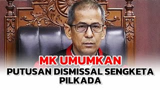 MK UMUMKAN PUTUSAN DISMISSAL SENGKETA PILKADA | #mahkamahkonstitusi #sengketapilkada #trending