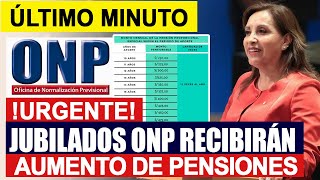 ONP 2025 : JUBILADOS RECIBIRÁN AUMENTO DE PENSIONES A PARTIR DE ESTA FECHA, MONTOS Y BENEFICIARIOS