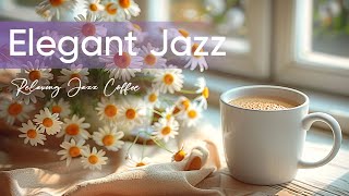 Elegant Jazz Coffee | Positive Energy with Bossa Nova Jazz Music | Relaxing Piano Jazz Instrumental