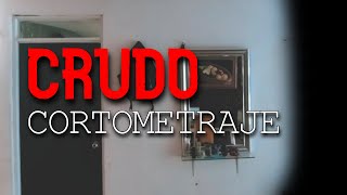 CRUDO - Cortometraje \