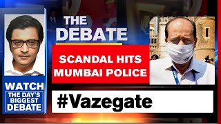 #Vazegate: Huge Scandal Hits Mumbai Police | The Debate With Arnab Goswami