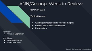 Armenian News: Askeran Incursion | Artsakh Still Without Gas | Pax Azeriana | Ep #130 - Mar 27, 2022