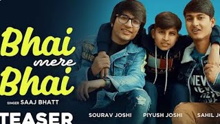 Bhai Mere Bhai || Sourav Joshi Vlog || Piyush Joshi Gaming || Sahil Joshi Vlog New Song🔥
