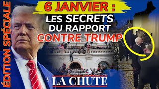 6 janvier : les secrets du rapport contre Trump | ÉDITION SPÉCIALE - La Chute