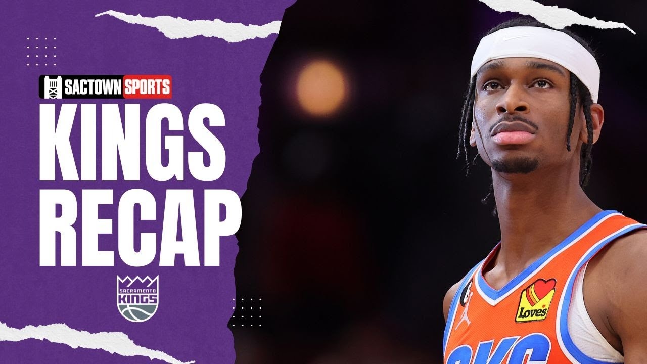 Sacramento Kings Vs Oklahoma City Thunder | Sactown Sports Recap Show ...