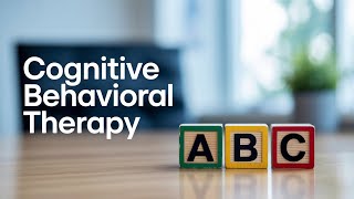 Cognitive Behavioral Therapy: The ABC Model