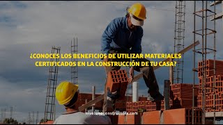 ¿Conoces los beneficios de utilizar materiales certificados en construcción? | #NIVELUNOCONSTRUCTORA