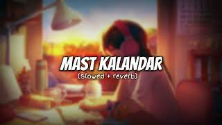 Mast Kalandar song (slowed + reverb) // #viral #trending #lofi