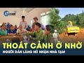 Người dân làng Nủ có nhà tạm, thoát cảnh đi ở nhờ sau trận lũ quét kinh hoàng | CafeLand