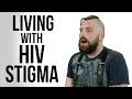 Living With The Stigma of HIV