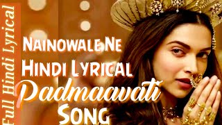 Nainowale ne (Padmaavati ) Hindi Lyrics Deepika Padukone,Sahid Kapoor