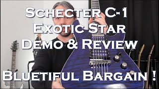 Schecter C 1 Exotic Star Review : Bluetiful Bargain !