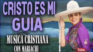 Mix 1 Hora de Rancheras Cristianas // Cristo es Mi Guia