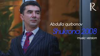 Abdulla Qurbonov - Shukrona 2008 | Абдулла Курбонов - Шукрона (new version)