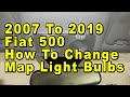 2007 To 2019 Fiat 500 How To Change Map Light Bulbs With Part Number