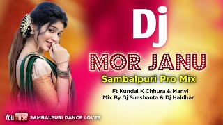 Mor Janu || New Sambalpuri Dj Song || Ft Kundal K Chhura \u0026 Manvi || Dj Sushanta #MorJanu #DjSushanta