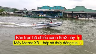 Bán trọn bộ cano 6m3 máy Mazda + Hộp số thủy , vừa hạ thủy test thử