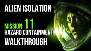 Alien Isolation Walkthrough Mission 11 Hazard Containment Gameplay Let's Play