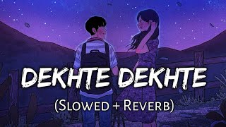 Dekhte Dekhte - Atif Aslam [Slowed & Reverb] - Golden hours Music | Bollywood Lofi Songs