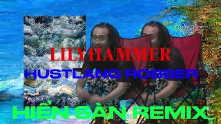 HUSTLANG Robber - LILYHAMMER (Hiển Sàn Remix)