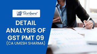 Detail Analysis of GST PMT 09 by CA Umesh Sharma