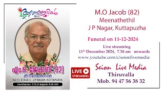 FUNERAL LIVE STREAMING  M.O JACOB  (82)  MEENATHETHIL, J P NAGAR, KUTTAPUZHA THIRUVALLA