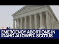 Supreme Court poised to allow emergency abortions in Idaho