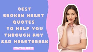 BEST Broken Heart Quotes to Help You Heal pt.2